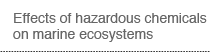 Effects of hazardous chemicals on marine ecosystems